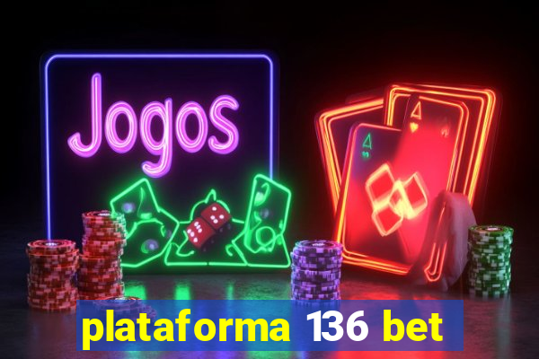 plataforma 136 bet